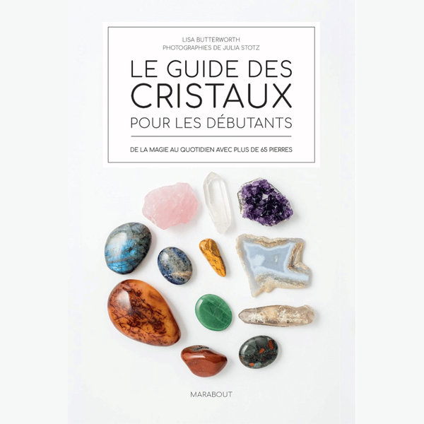 Le guide des cristaux pour les débutants